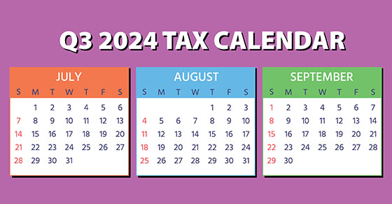 2024 Q3 Tax Calendar: Key Deadlines for Businesses and Other Employers