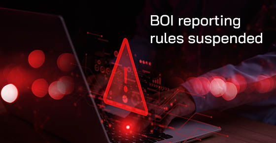 Business Alert: BOI Reporting Requirements Have Been Suspended For Now